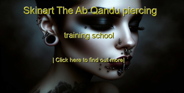 Skinart The Ab Qandu piercing training school-United Kingdom