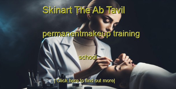 Skinart The Ab Tavil permanentmakeup training school-United Kingdom