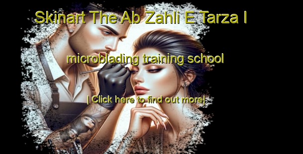 Skinart The Ab Zahli E Tarza I microblading training school-United Kingdom