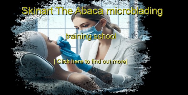 Skinart The Abaca microblading training school-United Kingdom