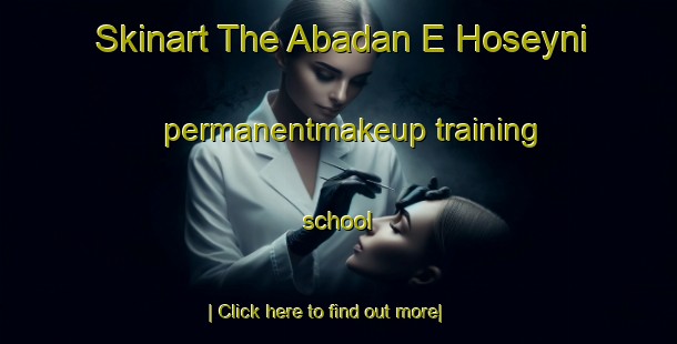 Skinart The Abadan E Hoseyni permanentmakeup training school-United Kingdom