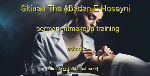 Skinart The Abadan E Hoseyni permanentmakeup training school-United Kingdom