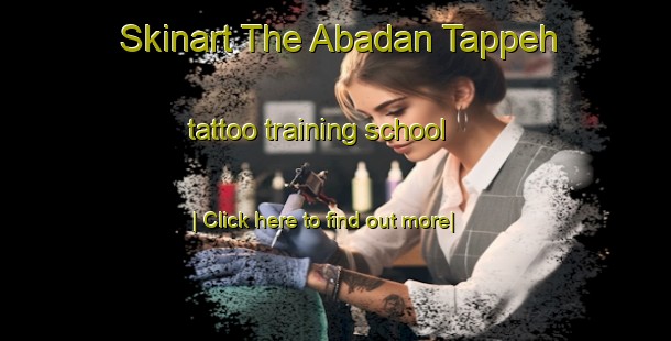 Skinart The Abadan Tappeh tattoo training school-United Kingdom