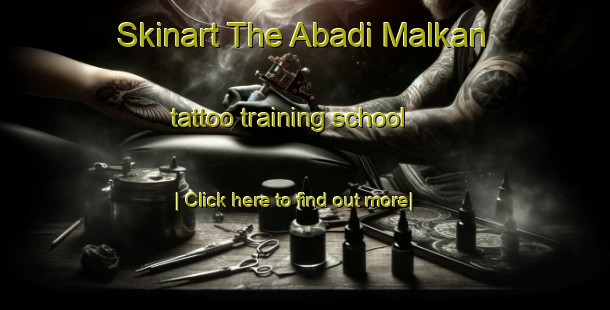 Skinart The Abadi Malkan tattoo training school-United Kingdom