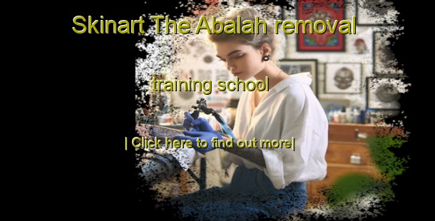 Skinart The Abalah removal training school-United Kingdom