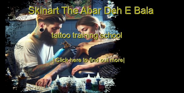 Skinart The Abar Deh E Bala tattoo training school-United Kingdom