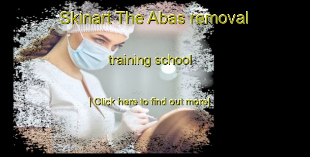 Skinart The Abas removal training school-United Kingdom