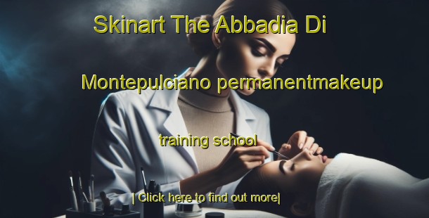 Skinart The Abbadia Di Montepulciano permanentmakeup training school-United Kingdom