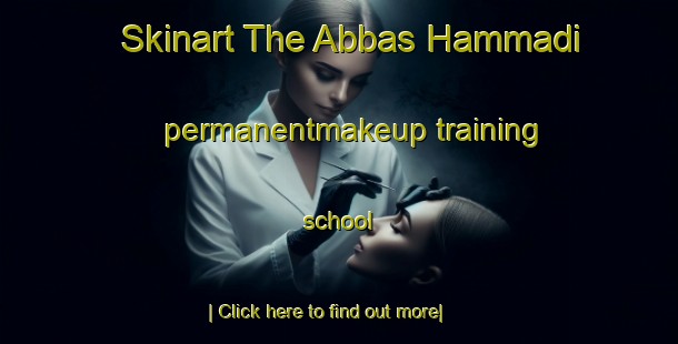 Skinart The Abbas Hammadi permanentmakeup training school-United Kingdom