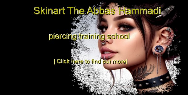 Skinart The Abbas Hammadi piercing training school-United Kingdom