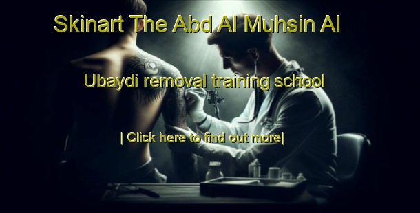 Skinart The Abd Al Muhsin Al  Ubaydi removal training school-United Kingdom