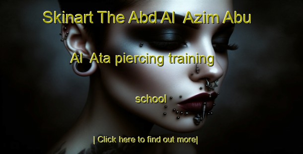 Skinart The Abd Al  Azim Abu Al  Ata piercing training school-United Kingdom