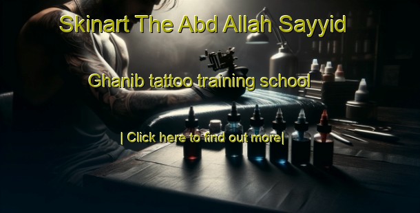 Skinart The Abd Allah Sayyid Ghanib tattoo training school-United Kingdom