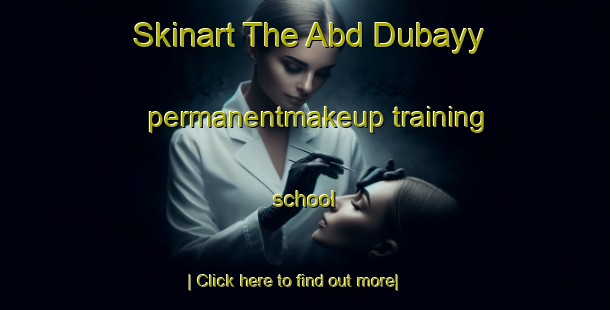 Skinart The Abd Dubayy permanentmakeup training school-United Kingdom