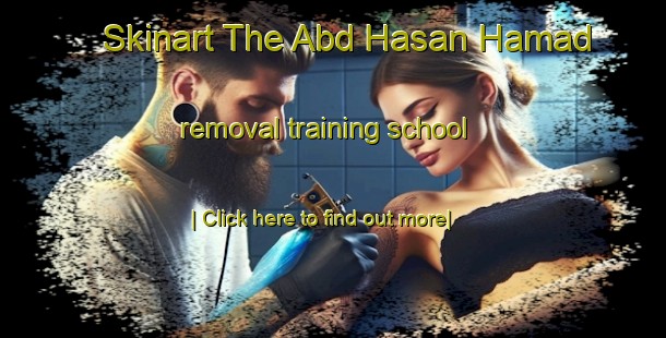 Skinart The Abd Hasan Hamad removal training school-United Kingdom