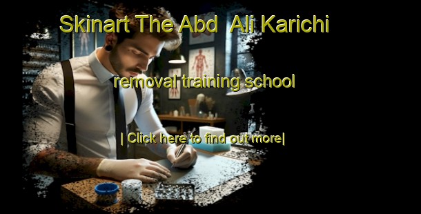 Skinart The Abd  Ali Karichi removal training school-United Kingdom