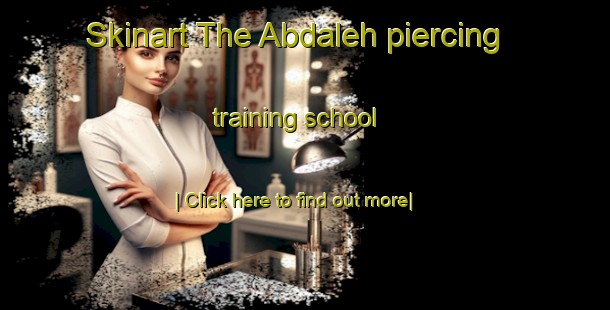 Skinart The Abdaleh piercing training school-United Kingdom