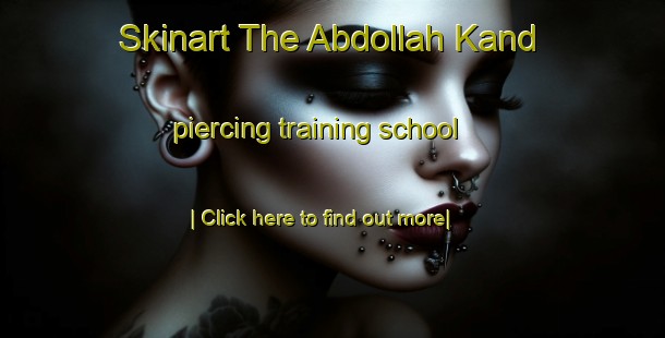 Skinart The Abdollah Kand piercing training school-United Kingdom