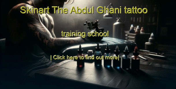 Skinart The Abdul Ghani tattoo training school-United Kingdom