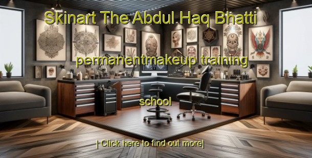 Skinart The Abdul Haq Bhatti permanentmakeup training school-United Kingdom