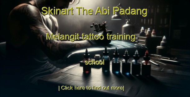 Skinart The Abi Padang Melangit tattoo training school-United Kingdom