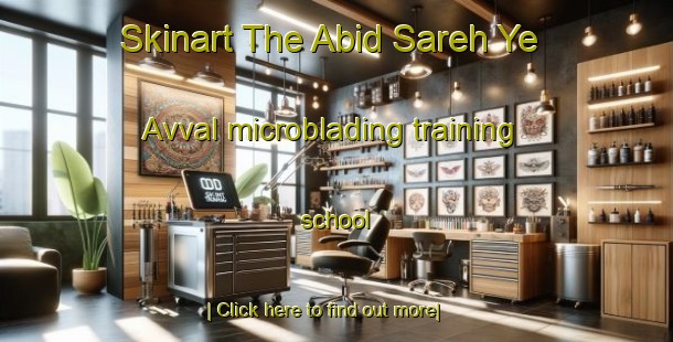 Skinart The Abid Sareh Ye Avval microblading training school-United Kingdom