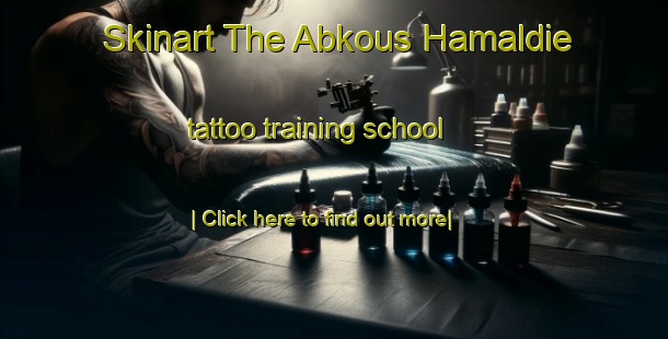 Skinart The Abkous Hamaldie tattoo training school-United Kingdom