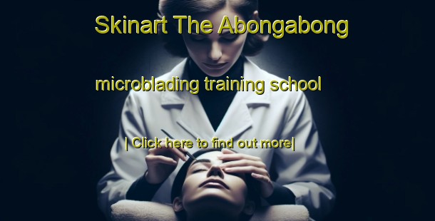 Skinart The Abongabong microblading training school-United Kingdom