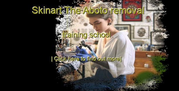 Skinart The Aboto removal training school-United Kingdom