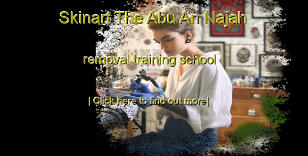 Skinart The Abu An Najah removal training school-United Kingdom