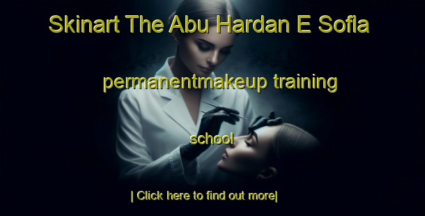 Skinart The Abu Hardan E Sofla permanentmakeup training school-United Kingdom