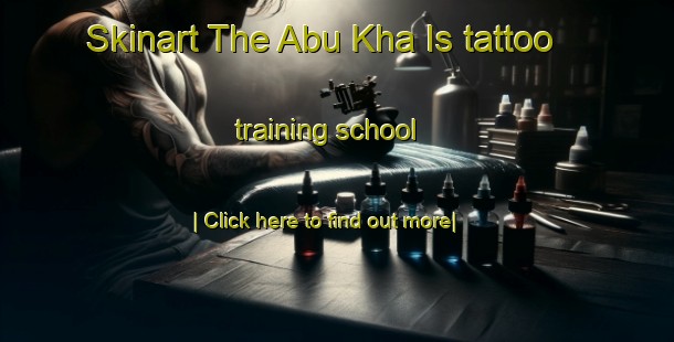 Skinart The Abu Kha Is tattoo training school-United Kingdom