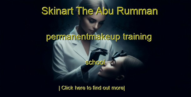 Skinart The Abu Rumman permanentmakeup training school-United Kingdom