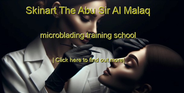 Skinart The Abu Sir Al Malaq microblading training school-United Kingdom