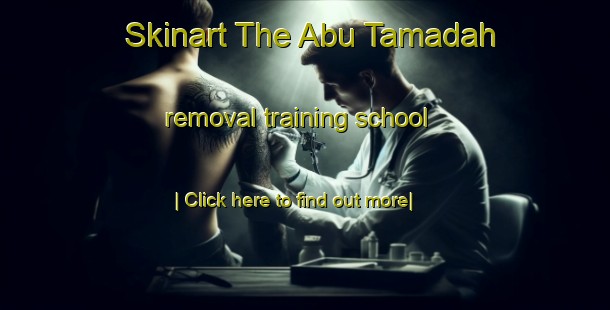 Skinart The Abu Tamadah removal training school-United Kingdom