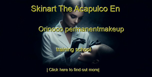 Skinart The Acapulco En Orinoco permanentmakeup training school-United Kingdom