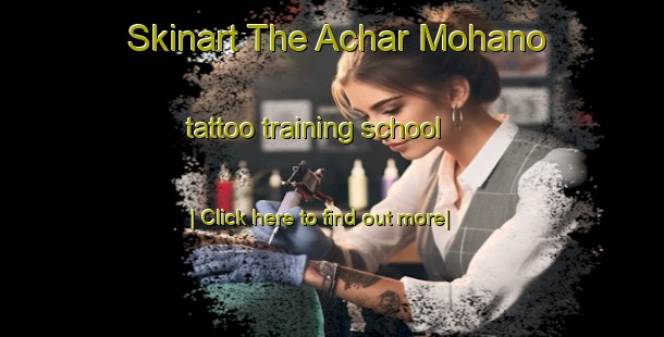 Skinart The Achar Mohano tattoo training school-United Kingdom