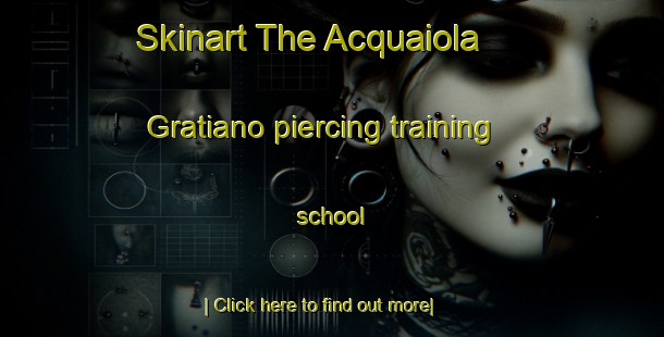 Skinart The Acquaiola   Gratiano piercing training school-United Kingdom