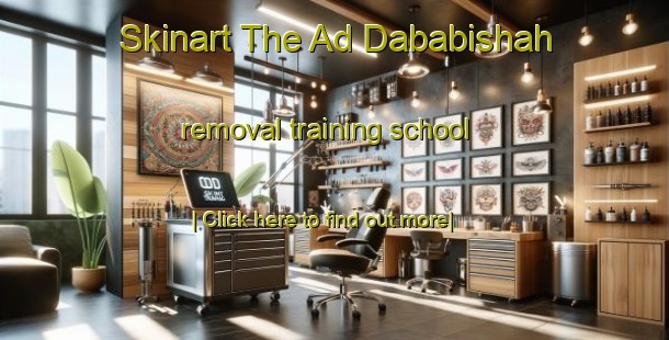 Skinart The Ad Dababishah removal training school-United Kingdom