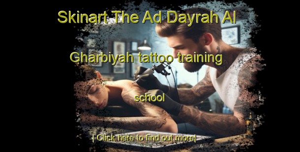 Skinart The Ad Dayrah Al Gharbiyah tattoo training school-United Kingdom