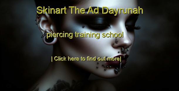 Skinart The Ad Dayrunah piercing training school-United Kingdom