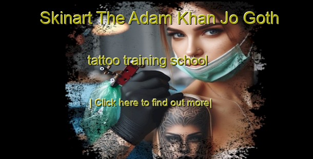 Skinart The Adam Khan Jo Goth tattoo training school-United Kingdom