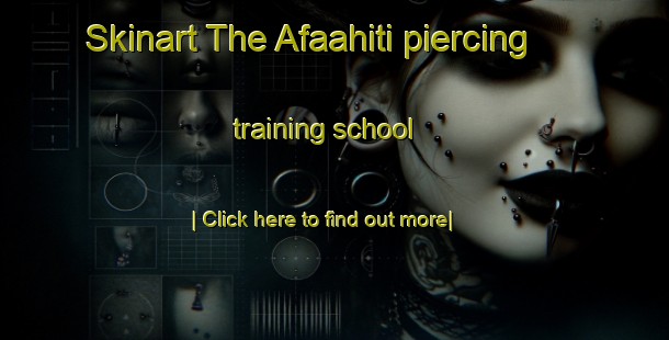 Skinart The Afaahiti piercing training school-United Kingdom