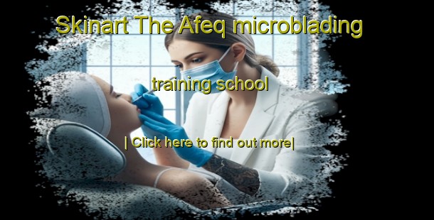 Skinart The Afeq microblading training school-United Kingdom