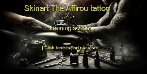 Skinart The Affirou tattoo training school-United Kingdom