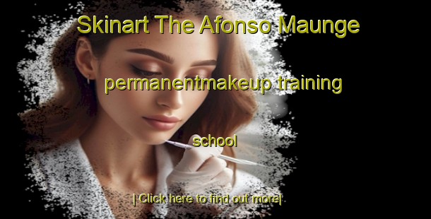 Skinart The Afonso Maunge permanentmakeup training school-United Kingdom