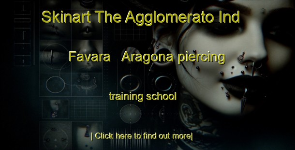 Skinart The Agglomerato Ind  Favara   Aragona piercing training school-United Kingdom