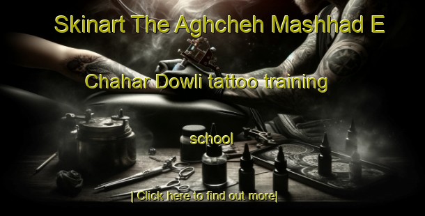 Skinart The Aghcheh Mashhad E Chahar Dowli tattoo training school-United Kingdom