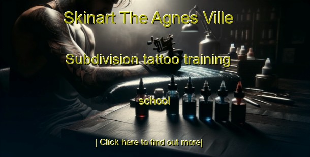 Skinart The Agnes Ville Subdivision tattoo training school-United Kingdom