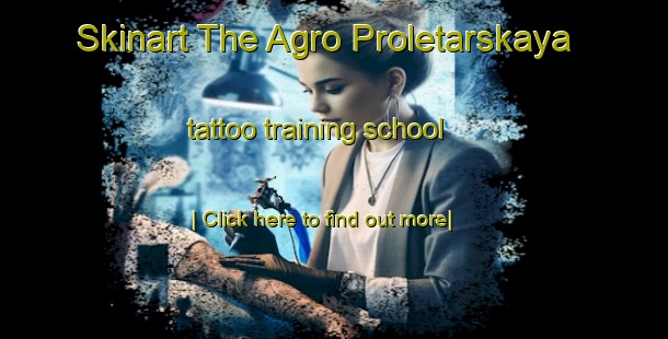 Skinart The Agro Proletarskaya tattoo training school-United Kingdom